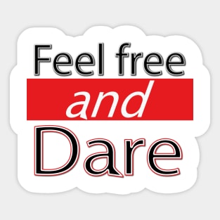 Feel free and dare Sticker